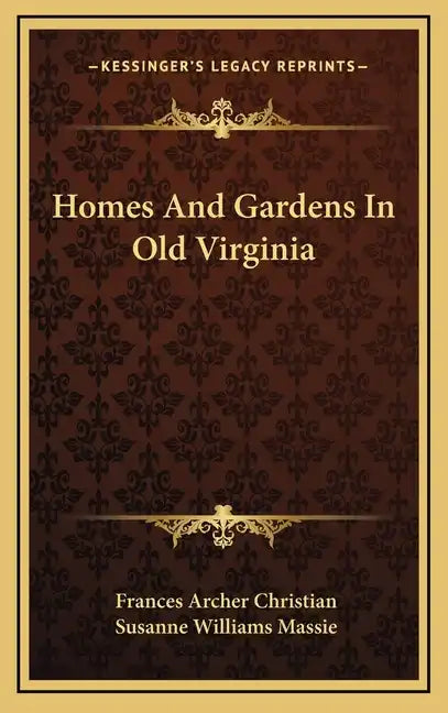 Homes and Gardens in Old Virginia - Hardcover
