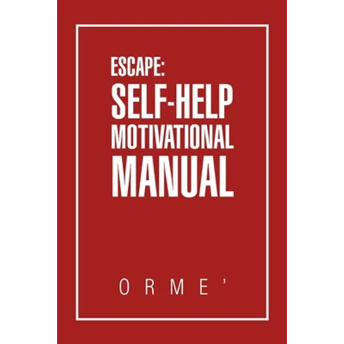 Escape: Self-Help Motivational Manual - Paperback