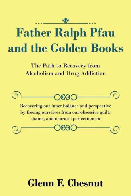 Father Ralph Pfau and the Golden Books: The Path to Recovery from Alcoholism and Drug Addiction - Paperback