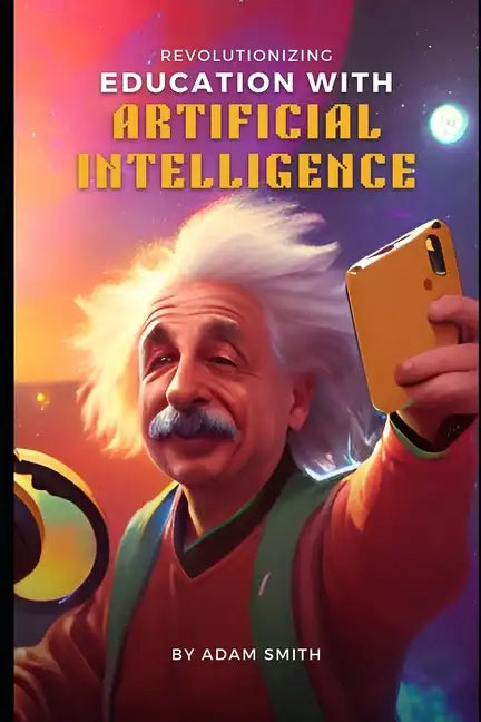 Revolutionizing Education with Artificial Intelligence - Paperback