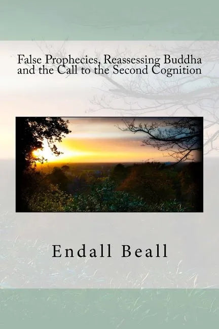 False Prophecies, Reassessing Buddha, and the Call to the Second Cognition - Paperback
