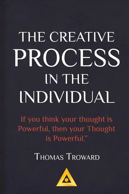 Thomas Troward - The Creative Process in the Individual: How to work with your own Creative Genius - Paperback