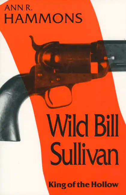 Wild Bill Sullivan: King of the Hollow - Paperback