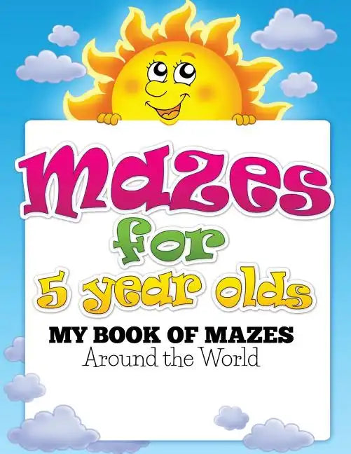 Mazes for 5 Year Olds (My Book of Mazes: Around the World) - Paperback