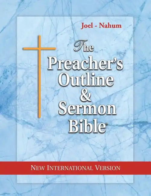 The Preacher's Outline & Sermon Bible: Joel - Nahum: New International Version - Paperback