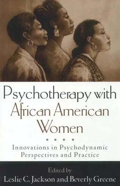 Psychotherapy with African American Women: Innovations in Psychodynamic Perspectives and Practice - Hardcover
