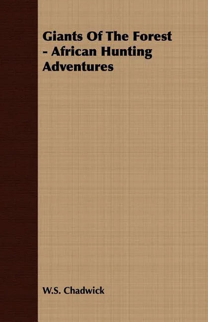 Giants Of The Forest - African Hunting Adventures - Paperback