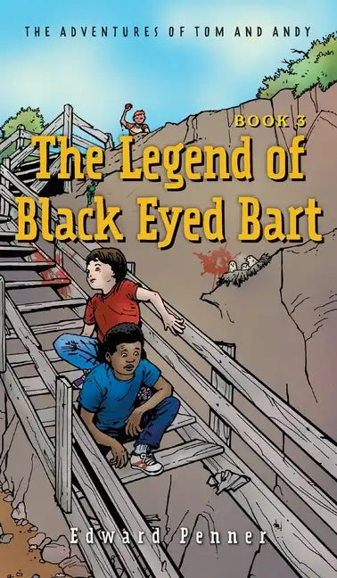 The Legend of Black Eyed Bart, Book 3: The Adventures of Tom and Andy - Hardcover
