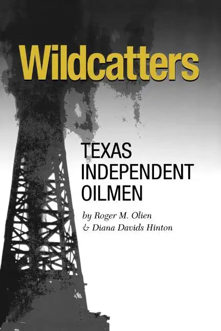 Wildcatters: Texas Independent Oilmen - Paperback
