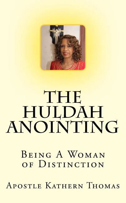 The Huldah Anointing: Being A Woman of Distinction - Paperback