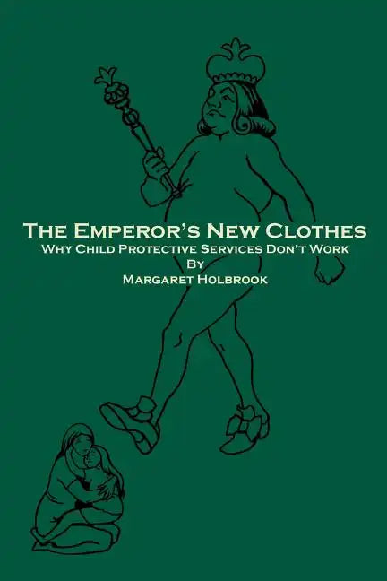 The Emperor's New Clothes: Why Child Protective Services Don'T Work - Paperback