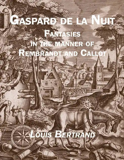 Gaspard de la Nuit: Fantasies in the Manner of Rembrandt and Callot - Paperback