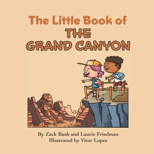 The Little Book of the Grand Canyon: Introduction for Children to the Grand Canyon, Famous Landmarks, Desert Life, Native Americans, Erosion for Kids - Paperback