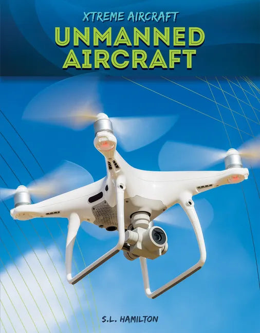 Unmanned Aircraft - Library Binding