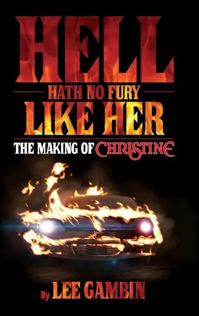 Hell Hath No Fury Like Her: The Making of Christine (hardback) - Hardcover