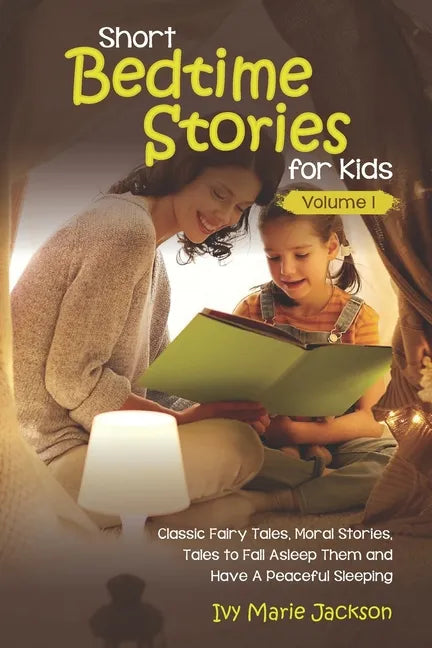 Short Bedtime Stories for Kids: Classic Fairy Tales, Moral Stories, Tales to Fall Asleep Them and Have a Peaceful Sleeping - Paperback
