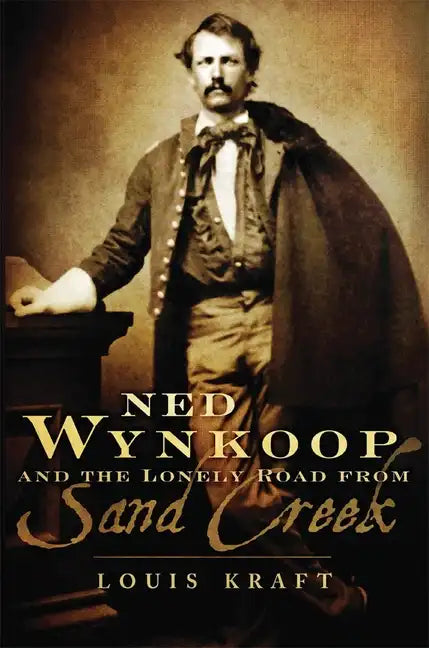 Ned Wynkoop and the Lonely Road from Sand Creek - Paperback
