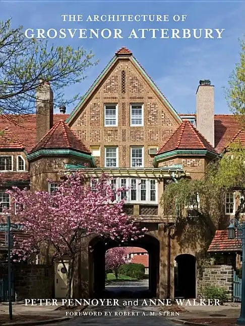 The Architecture of Grosvenor Atterbury - Hardcover