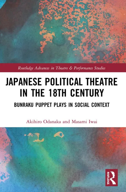 Japanese Political Theatre in the 18th Century: Bunraku Puppet Plays in Social Context - Paperback