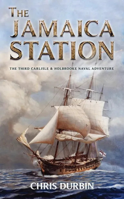 The Jamaica Station: The Third Carlisle & Holbrooke Naval Adventure - Paperback