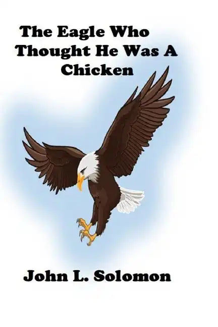 The Eagle Who Thought He Was A Chicken - Paperback