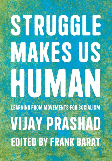 Struggle Makes Us Human: Learning from Movements for Socialism - Hardcover