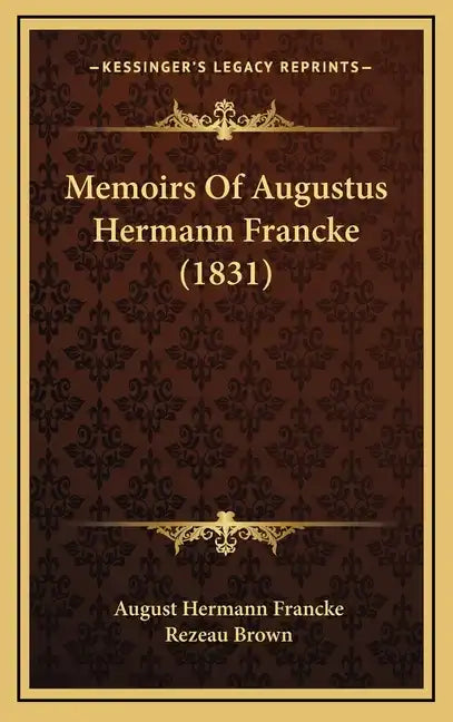 Memoirs Of Augustus Hermann Francke (1831) - Hardcover