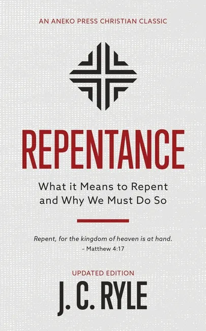 Repentance: What it Means to Repent and Why We Must Do So - Paperback