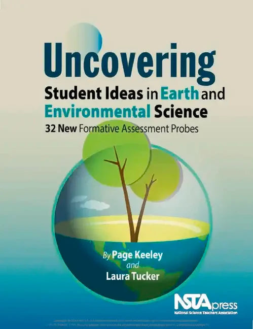 Uncovering Student Ideas in Earth and Environmental Science: 32 New Formative Assessment Probes - Paperback