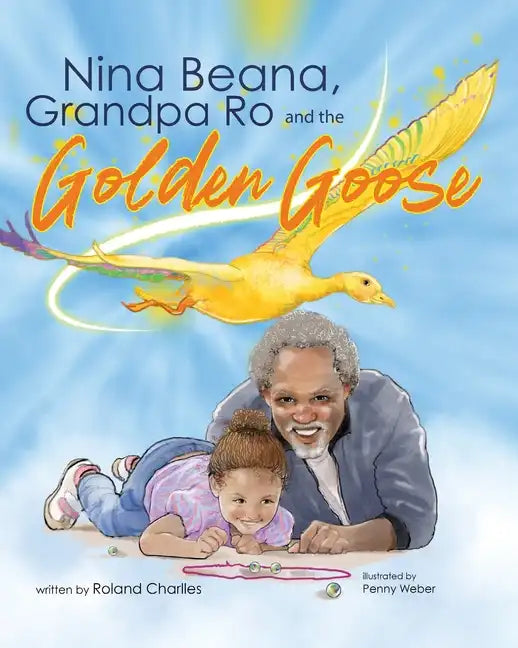 Nina Beana, Grandpa Ro, and the Golden Goose - Paperback