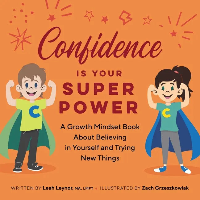 Confidence Is Your Superpower: A Growth Mindset Book about Believing in Yourself and Trying New Things - Paperback