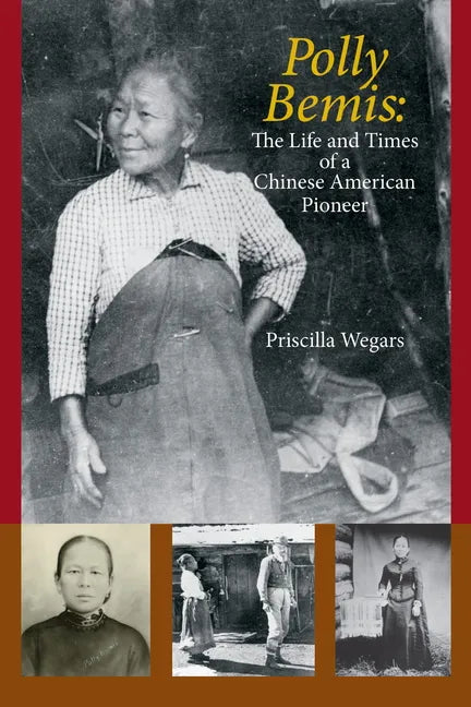 Polly Bemis: The Life and Times of a Chinese American Pioneer - Paperback
