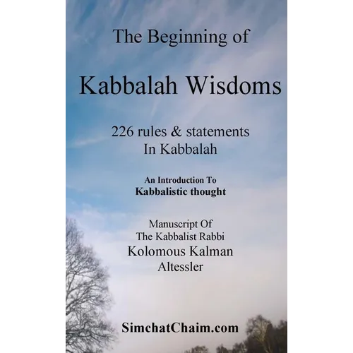 The Beginning of Kabbalah Wisdoms: 226 rules & statements In Kabbalah - Hardcover