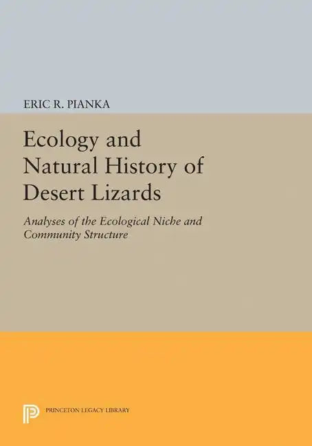 Ecology and Natural History of Desert Lizards: Analyses of the Ecological Niche and Community Structure - Paperback