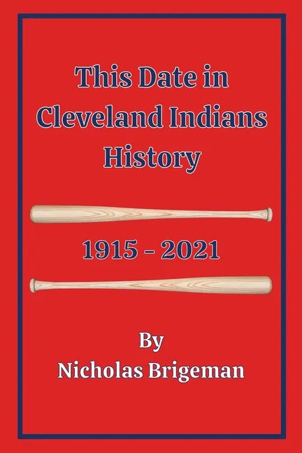This Date in Cleveland Indians History: 1915 - 2021 - Paperback
