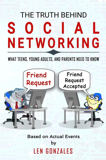 The Truth Behind Social Networking: What Teens, Young Adults, and Parents Need to Know - Paperback