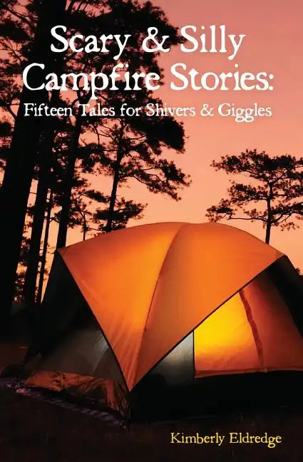 Scary & Silly Campfire Stories: Fifteen Tales For Shivers & Giggles - Paperback