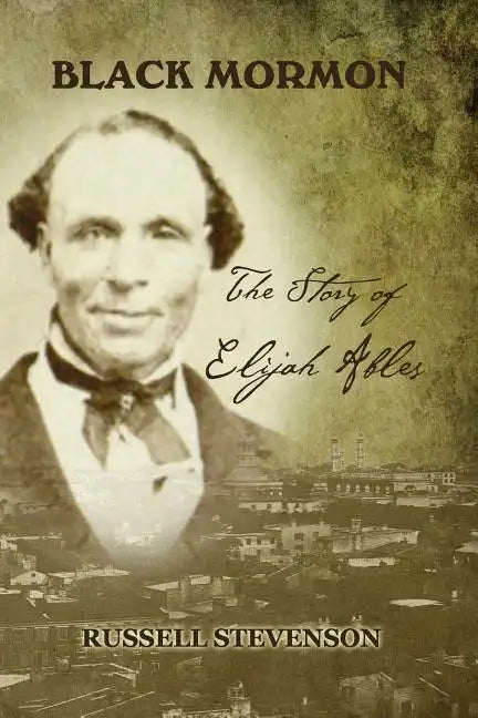 Black Mormon: The Story of Elijah Ables - Paperback