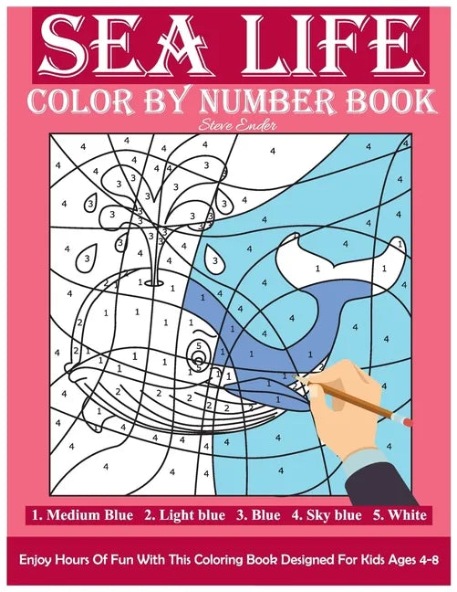 Sea Life Color By Number Book: Enjoy Hours Of Fun With This Coloring Book Made For Kids Ages 4-8 - Paperback