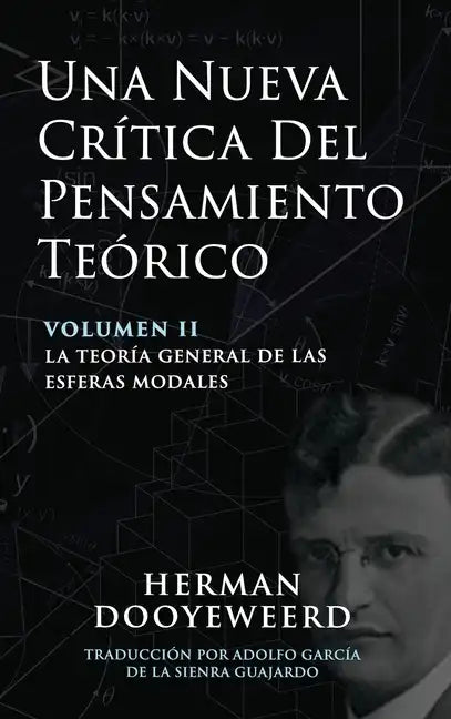 Una Nueva Crítica del Pensamiento Teórico: Vol. 2: La Teoría General de las Esferas Modales - Hardcover