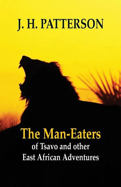 The Man-eaters of Tsavo and Other East African Adventures - Paperback