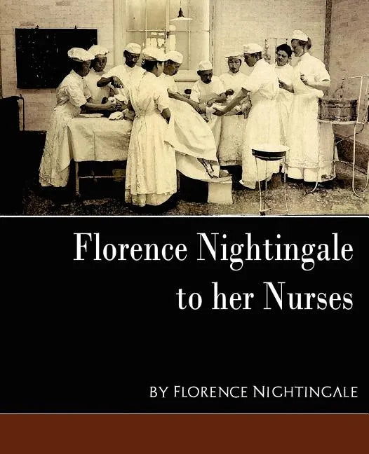 Florence Nightingale - To Her Nurses (New Edition) - Paperback