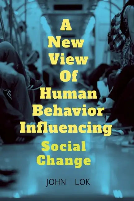 A New View Of Human Behavior Influencing - Paperback