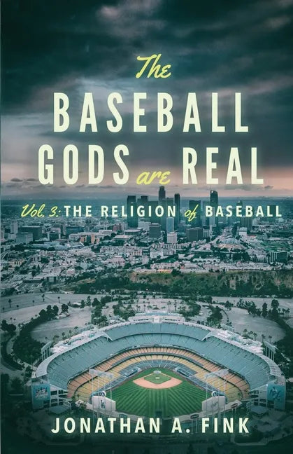 The Baseball Gods are Real: Vol. 3 - The Religion of Baseball - Paperback