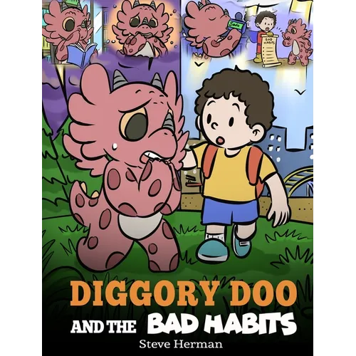 Diggory Doo and the Bad Habits: A Dragon's Story About Breaking Bad Habits and Replace Them with Good Ones - Hardcover