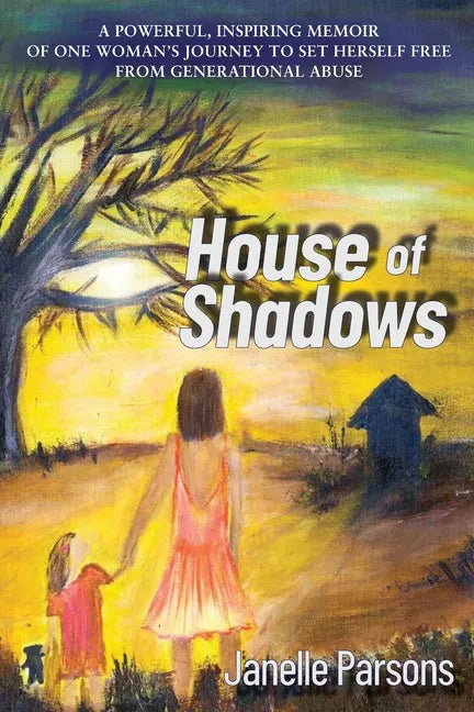 House of Shadows: A Powerful, Inspiring Memoir of One Woman's Journey to Set Herself Free from Generational Abuse - Paperback
