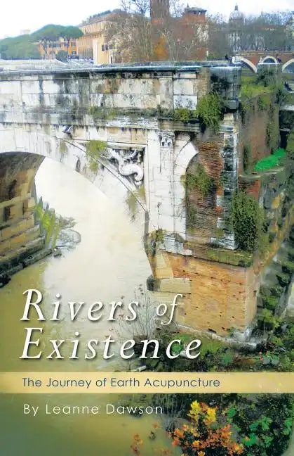 Rivers of Existence: The Journey of Earth Acupuncture - Paperback