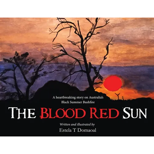 The Blood Red Sun - A Heartbreaking Story on Australia's Black Summer Bushfire - Paperback