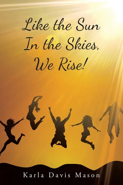 Like the Sun In the Skies, We Rise! - Paperback
