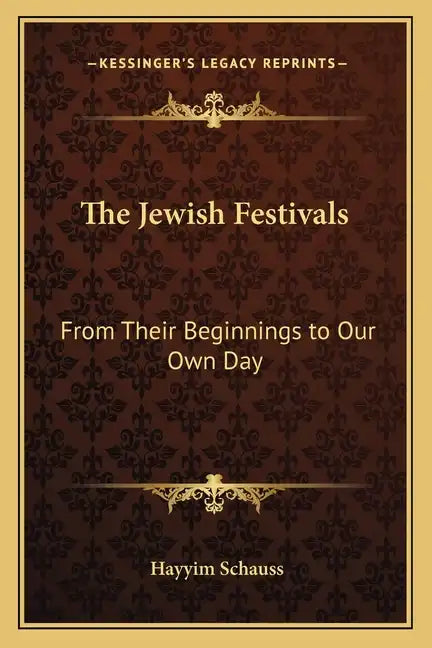 The Jewish Festivals: From Their Beginnings to Our Own Day - Paperback